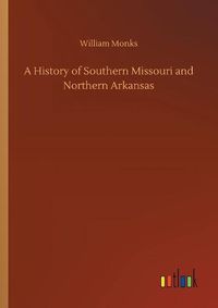 Cover image for A History of Southern Missouri and Northern Arkansas