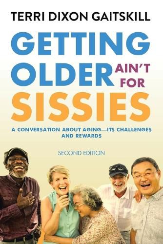 Cover image for Getting Older Ain't for Sissies: A Conversation About Aging- Its Challenges and Rewards