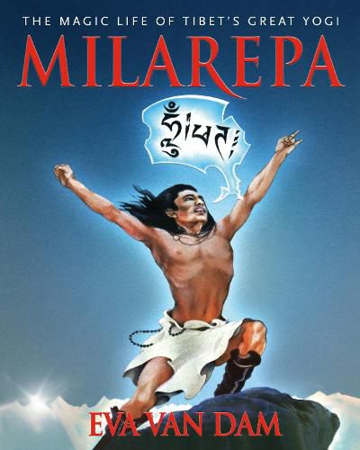 Milarepa: The Magic Life of Tibet's Great Yogi