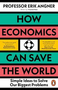 Cover image for How Economics Can Save the World