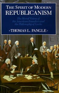 Cover image for The Spirit of Modern Republicanism (Paper Only): The Moral Vision of the American Founders and the Philosophy of Locke