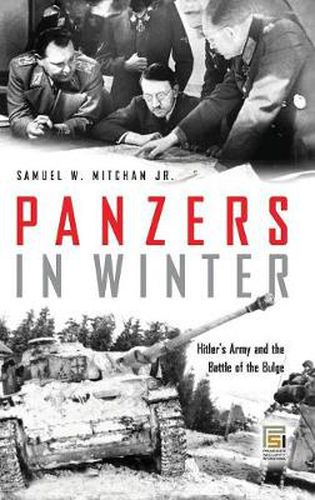 Panzers in Winter: Hitler's Army and the Battle of the Bulge