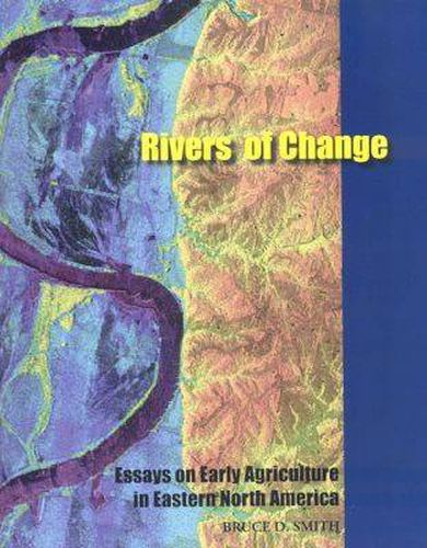 Rivers of Change: Essays on Early Agriculture in Eastern North America