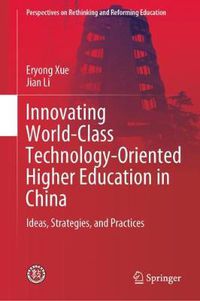 Cover image for Innovating World-Class Technology-Oriented Higher Education in China: Ideas, Strategies, and Practices