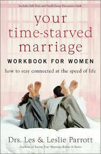 Cover image for Your Time-Starved Marriage Workbook for Women: How to Stay Connected at the Speed of Life