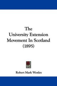 Cover image for The University Extension Movement in Scotland (1895)