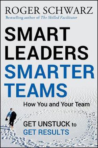 Cover image for Smart Leaders, Smarter Teams - How You and Your Team Get Unstuck to Get Results