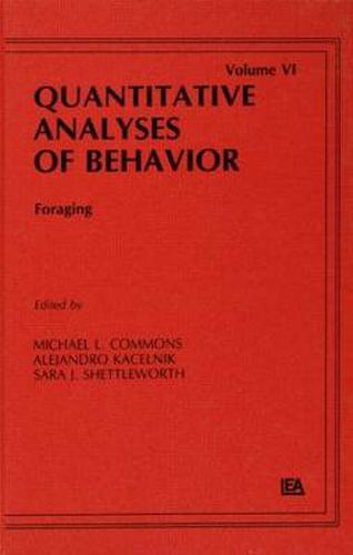 Cover image for Foraging: Quantitative Analyses of Behavior, Volume Vi