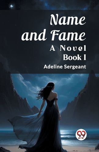 Cover image for Name and Fame A Novel BOOK I