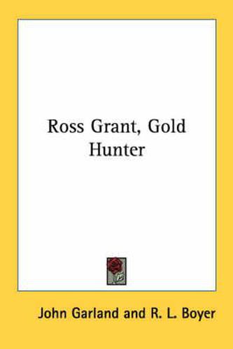 Ross Grant, Gold Hunter