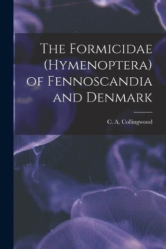 Cover image for The Formicidae (Hymenoptera) of Fennoscandia and Denmark