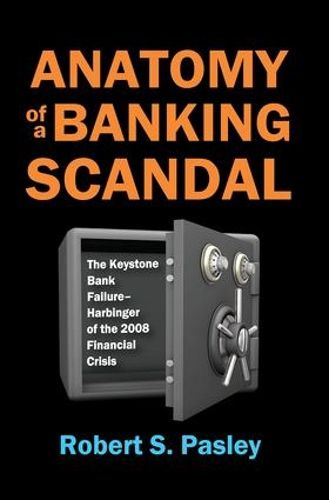 Anatomy of a Banking Scandal: The Keystone Bank Failure-Harbinger of the 2008 Financial Crisis