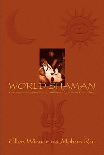 Cover image for World Shaman: Encountering Ancient Himalayan Spirits in Our Time