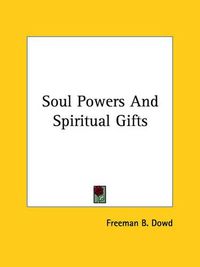 Cover image for Soul Powers and Spiritual Gifts