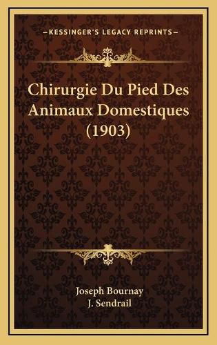 Cover image for Chirurgie Du Pied Des Animaux Domestiques (1903)