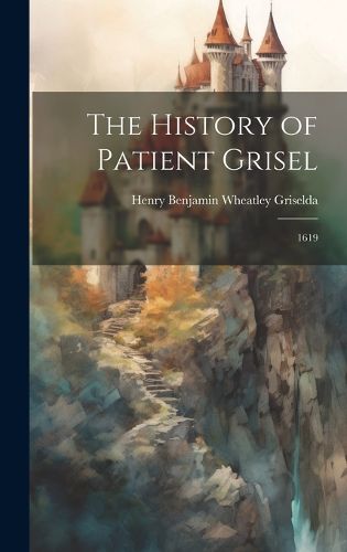 Cover image for The History of Patient Grisel