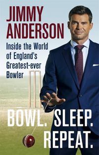 Cover image for Bowl. Sleep. Repeat.: Inside the World of England's Greatest-Ever Bowler