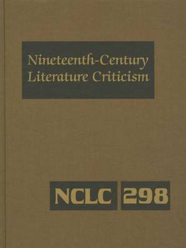 Cover image for Nineteenth-Century Literature Criticism: Excerpts from Criticism of the Works of Nineteenth-Century Novelists, Poets, Playwrights, Short-Story Writers, & Other Creative Writers