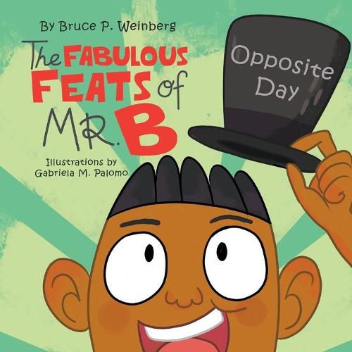 Cover image for The Fabulous Feats of Mr. B: Opposite Day