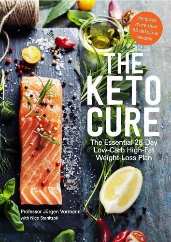 Cover image for The Keto Cure: The Essential 28 Day Low-Carb High-Fat Weight-Loss Plan