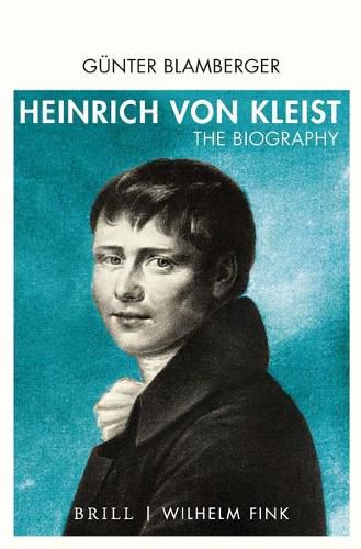 Cover image for Heinrich Von Kleist: The Biography. Translated from German by Sebastian Goth and Kelly Kawar