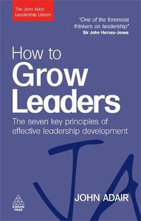 Cover image for How to Grow Leaders: The Seven Key Principles of Effective Leadership Development