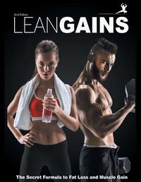 Cover image for Lean Gains: The Secret Formula to Fat Loss and Muscle Gain