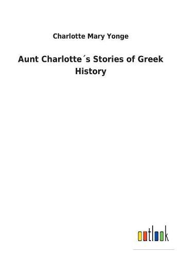 Aunt Charlottes Stories of Greek History