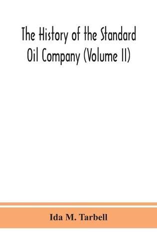 The history of the Standard Oil Company (Volume II)