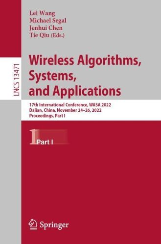 Cover image for Wireless Algorithms, Systems, and Applications: 17th International Conference, WASA 2022, Dalian, China, October 28-30, 2022, Proceedings, Part I