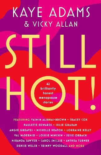 Cover image for STILL HOT!: 42 Brilliantly Honest Menopause Stories