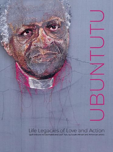 Cover image for Ubuntutu: Tributes to Archbishop Desmond and Leah Tutu by Quilt Artists from South Africa and the United States