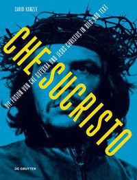 Cover image for Chesucristo: Die Fusion von Che Guevara und Jesus Christus in Bild und Text