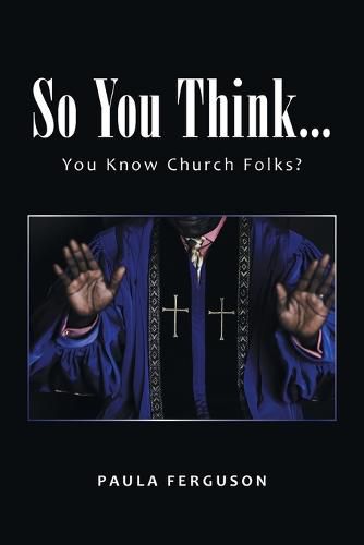 Cover image for So You Think...: You Know Church Folks?