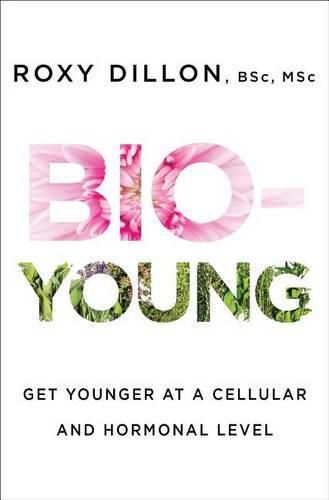 Cover image for Bio-Young: Get Younger at a Cellular and Hormonal Level