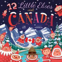 Cover image for 12 Little Elves Visit Canada