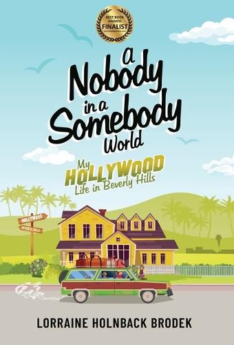 Cover image for A Nobody in a Somebody World: My Hollywood Life in Beverly Hills
