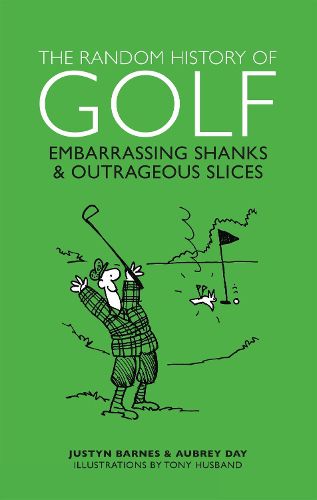 Cover image for The Random History of Golf: Embarrassing Shanks & Outrageous Slices