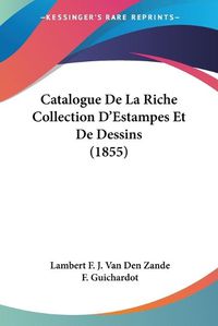 Cover image for Catalogue de La Riche Collection D'Estampes Et de Dessins (1855)