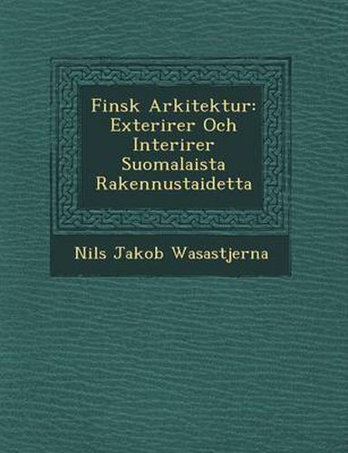 Cover image for Finsk Arkitektur: Exteri Rer Och Interi Rer Suomalaista Rakennustaidetta