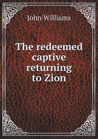 Cover image for The redeemed captive returning to Zion