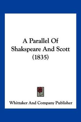 Cover image for A Parallel of Shakspeare and Scott (1835)