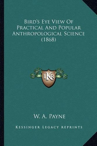 Cover image for Bird's Eye View of Practical and Popular Anthropological Science (1868)