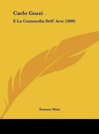 Cover image for Carlo Gozzi: E La Commedia Dell' Arte (1890)