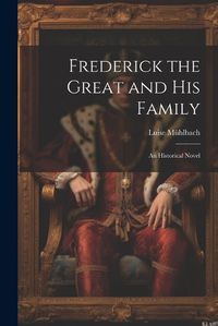 Cover image for Frederick the Great and His Family