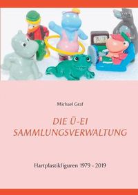 Cover image for Die UE-Ei - Sammlungsverwaltung: 1979 - 2019