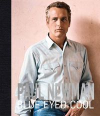 Cover image for Paul Newman: Blue-Eyed Cool