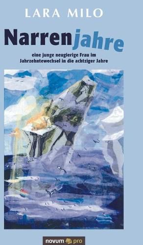 Cover image for Narrenjahre: eine junge neugierige Frau im Jahrzehntewechsel in die achtziger Jahre