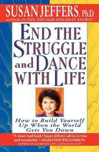 Cover image for End the Struggle and Dance with Life: How to Build Yourself up When the World Gets You down