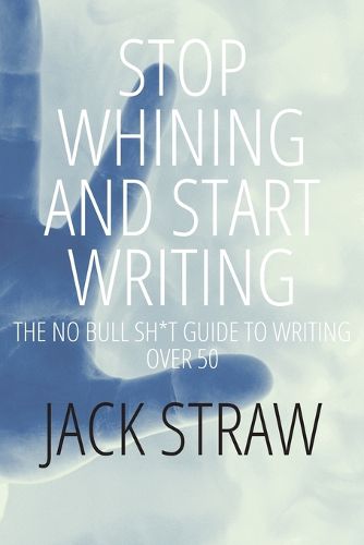 Cover image for Stop Whining and Start Writing
